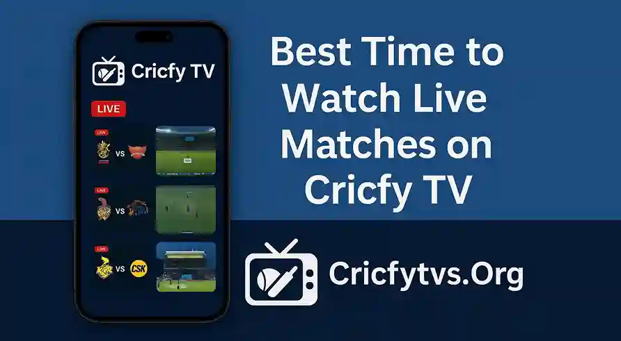 Best Time to Watch Live Matches on Cricfy TV