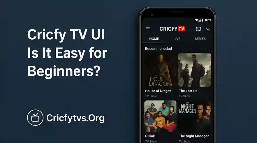 Cricfy TV UI Is It Easy for Beginners