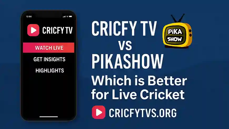 Cricfy TV vs Pikashow Which is Better for Live Cricket