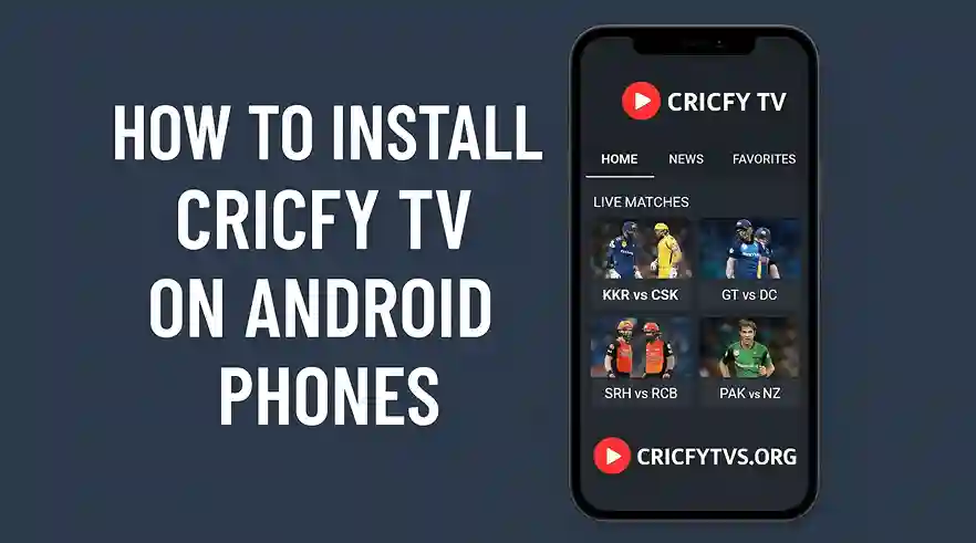 How to Install Cricfy TV on Android Phones