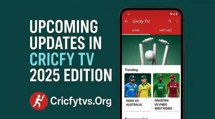 Upcoming Updates in Cricfy TV 2025 Edition