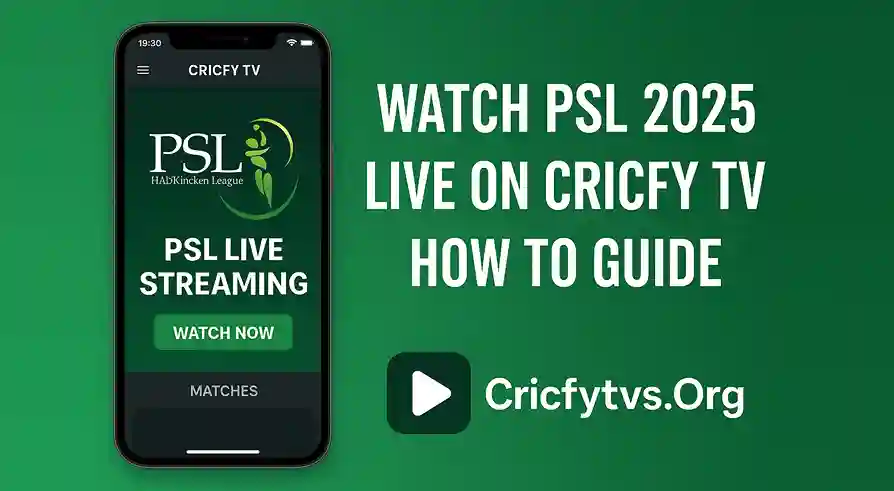 Watch PSL 2025 Live on Cricfy TV How To Guide